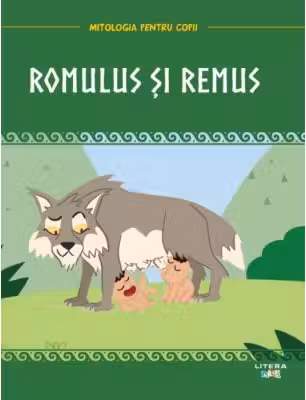 MITOLOGIA. Romulus si Remus