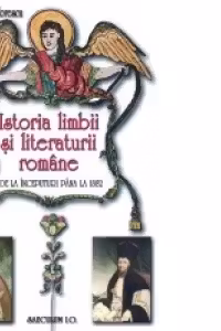 Istoria limbii si literaturii romane de la origini pana la 1882