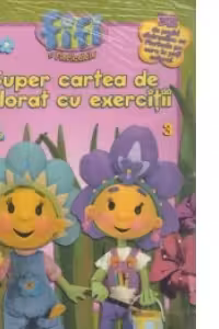 Fifi si Floricelele - Super cartea de colorat cu exercitii 3
