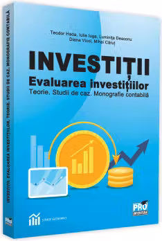 Investitii. Evaluarea investitiilor teorie. Studii de caz. Monografie contabila