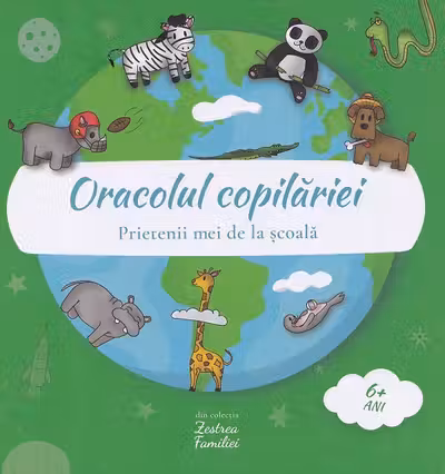 Oracolul copilăriei 0-6 ani: Animale. Prietenii mei de la școală