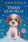 TIMMY DA DE NECAZ. Holly Webb. editie noua
