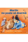 MARTIN NU POATE SA DOARMA