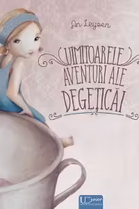Uimitoarele aventuri ale Degeticai