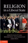 Religion in a Liberal State - Gavin D'Costa, Malcolm Evans, Tariq Modood, Julian Rivers