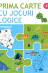 PRIMA CARTE CU JOCURI LOGICE. DINOZAURI