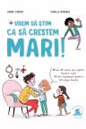 Vrem sa stim ca sa crestem mari
