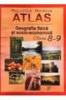 Atlas cl.8-9. Republica Moldova. Geografia fizica si socio economica