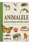 Animalele - enciclopedie pentru copii