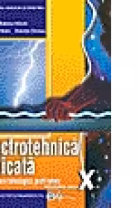 Electrotehnica aplicata. Manual pentru clasa a X-a