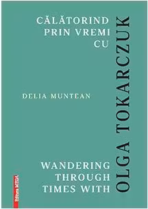 Calatorind prin vremi cu Olga Tokarczuk. Wandering through times with Olga Tokarczuk