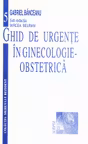 Ghid de urgențe în ginecologie-obstetrică