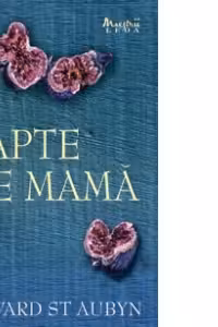Lapte de mama - Edward St. Aubyn