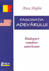 Fascinația adevărului. Dialoguri româno-americane