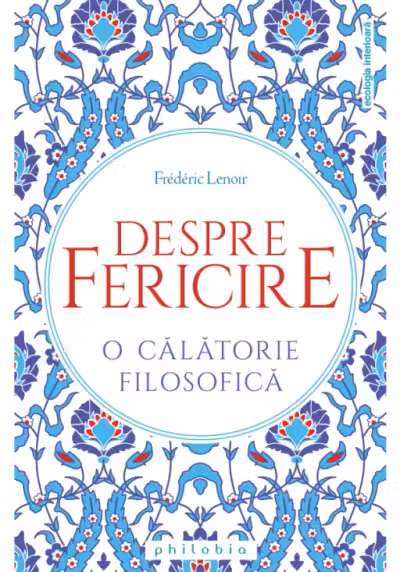 Despre fericire. O calatorie filosofica