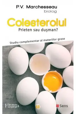 Colesterolul. Prieten sau dusman? Studiu complementar al materiilor grase