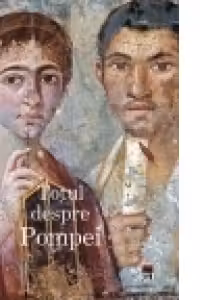 Totul despre Pompei