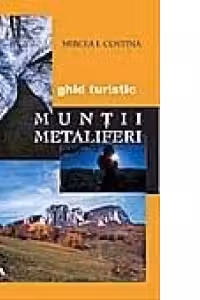 Muntii metaliferi. Ghid turistic