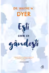 Esti ceea ce gandesti