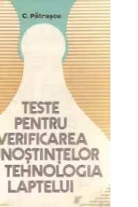 Teste pentru verificarea cunostintelor in tehnologia laptelui