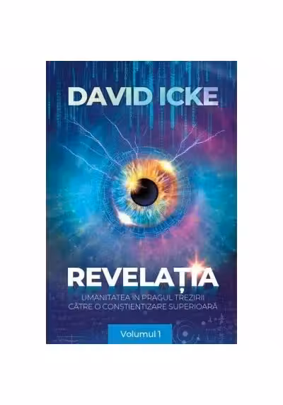 Revelatia. Umanitatea in pragul trezirii catre o constientizare superioara, volumul 1