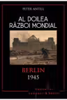 Al Doilea Razboi Mondial. Berlin 1945