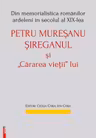 Din memorialistica romanilor ardeleni in secolul a 19‑lea. Petru Muresanu‑Sireganul si „cararea vietii” lui