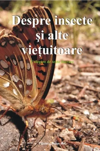 Despre insecte și alte viețuitoare. Culegere de texte literare