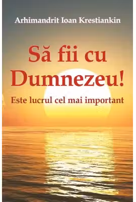 Sa fii cu Dumnezeu! Este lucrul cel mai important