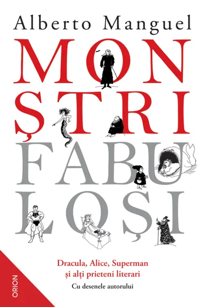 Monstri fabulosi. Dracula Alice Superman si alti prieteni literari