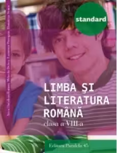 Limba si literatura romana - Standard. Clasa a VIII-a (editia a treia, revizuita - anul scolar 2016-2017)