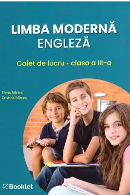 Limba moderna engleza. Caiet de lucru pentru clasa a 3-a