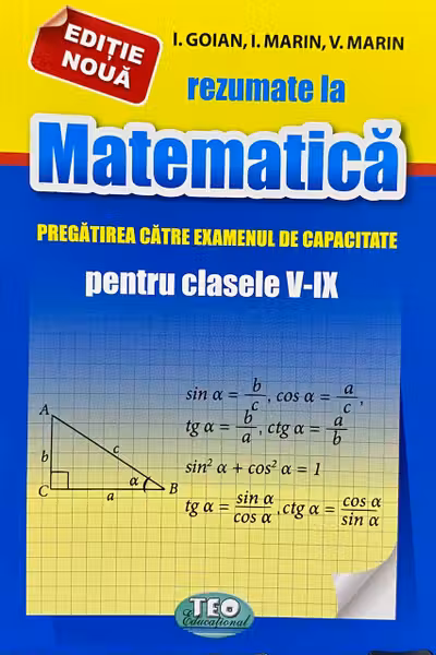 Rezumate la Matematica. Pregatirea catre examenul de capacitate - pentru clasele 5-9