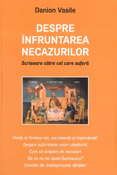 Despre înfruntarea necazurilor. Scrisoare către cel care suferă Ed.2