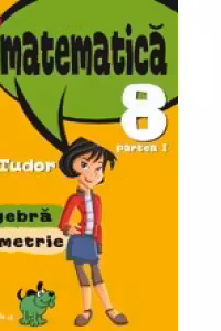 Mate 2000 Initiere - Matematica. Algebra, Geometrie. Clasa a VIII-a. Partea I (anul scolar 2015-2016)