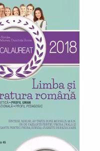 Bacalaureat 2018. Limba si literatura romana. Profil uman. 110 teste dupa modelul M.E.N. (30 de variante pentru proba orala si 80 de variante pentru proba scrisa)