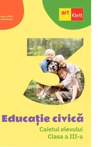 Educatie civica. Caietul elevului. Clasa a III-a