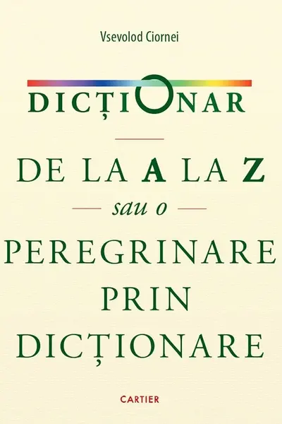Dictionar de la A la Z sau o peregrinare prin dictionare