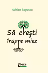 Să crești înspre miez