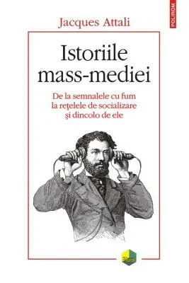 Istoriile mass-mediei. De la semnalele cu fum la retelele de socializare si dincolo de ele