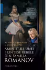 Amintirile unei printese rebele din familia Romanov