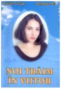 Noi traim in viitor
