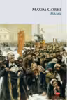 Carte pentru toti. Vol. 136 MAMA. Maxim Gorki.