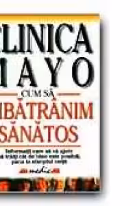 CLINICA MAYO. CUM SA IMBATRINIM SANATOS