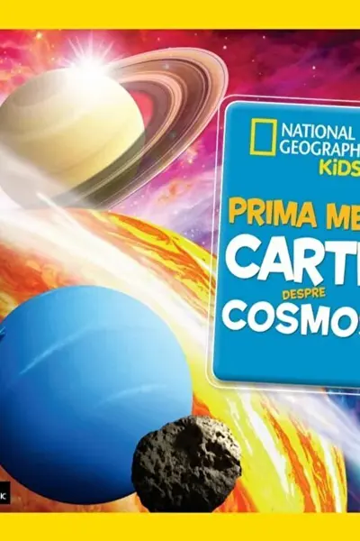 National Geographic. PRIMA MEA CARTE DESPRE COSMOS.