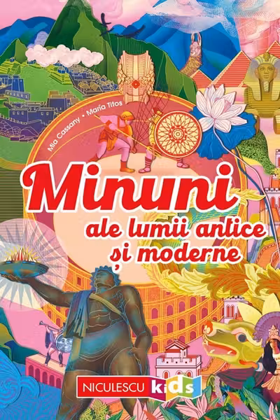 Minuni ale lumii antice si moderne - Mia Cassany, Maria Titos