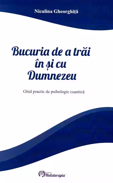 Bucuria de a trăi în și cu Dumnezeu