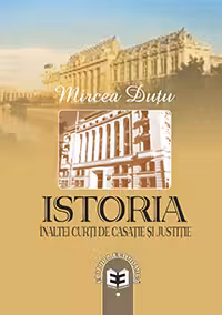 Istoria Inaltei Curti de Casatie si Justitie