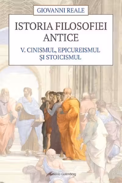 Istoria filosofiei antice Vol.5: Cinismul, epicureismul și stoicismul