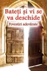 Bateti si vi se va deschide - Povestiri adevarate